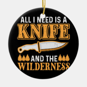 Alles, was ich brauche, ist ein Messer und die Wil Keramik Ornament