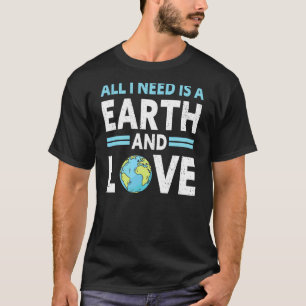 Alles, was ich brauche, ist eine Erde und Liebe Kl T-Shirt