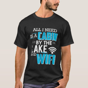 Alles, was ich brauche, ist eine Hütte am See und  T-Shirt