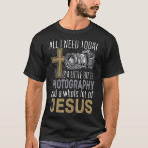 Alles, was ich brauche, ist Fotografie Jesus Kamer T-Shirt