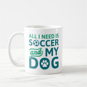 Alles, was ich brauche, ist Fußball und mein Hund Kaffeetasse