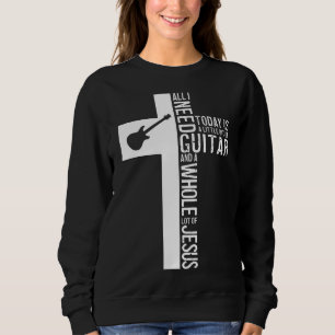 Alles was ich brauche ist Gitarre und Jesus Christ Sweatshirt