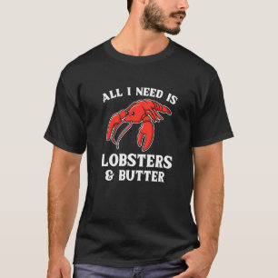Alles, was ich brauche, ist Hummer und Butter für T-Shirt