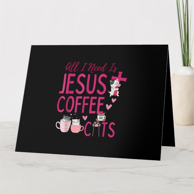 Alles, was ich brauche, ist Jesus, Kaffee und Katz Karte (Vorderseite)