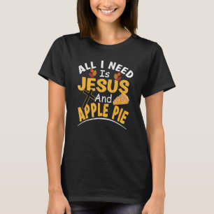 Alles was ich brauche ist Jesus und Apfelkuchen re T-Shirt