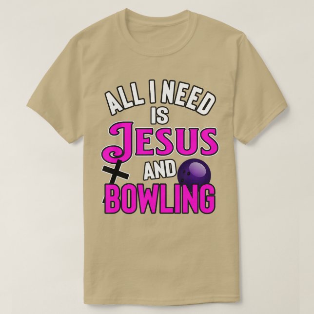 Alles, was ich brauche, ist Jesus und Bowling, ein T-Shirt (Design vorne)
