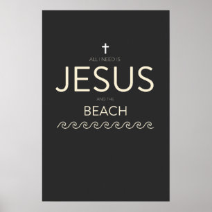 Alles, was ich brauche, ist Jesus und der Strand C Poster