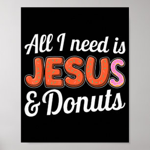 Alles was ich brauche ist Jesus und Donuts Liebhab Poster