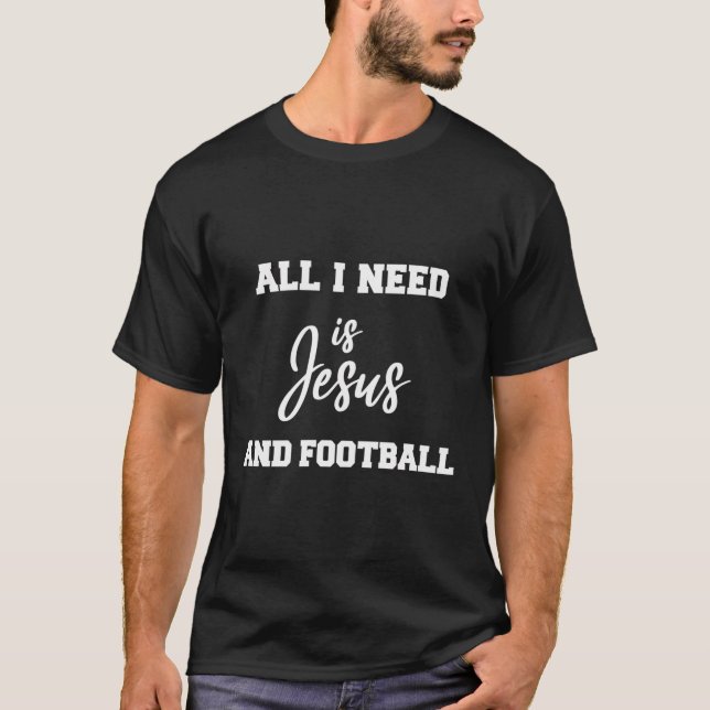 Alles, was ich brauche, ist Jesus und Fußball T -  T-Shirt (Vorderseite)