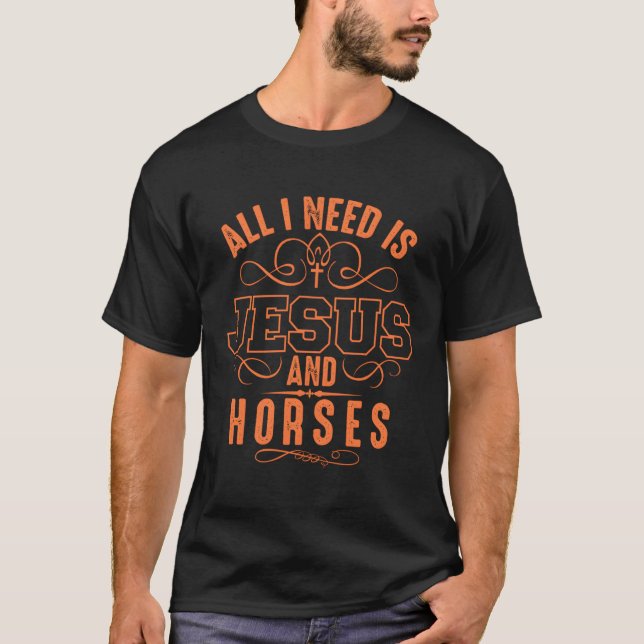 Alles, was ich brauche, ist Jesus und Horses Jocke T-Shirt (Vorderseite)