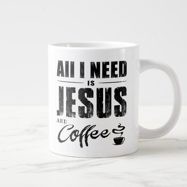 Alles, was ich brauche, ist Jesus und Kaffee   Jumbo-Tasse (Rechts)