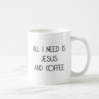 Alles, was ich brauche, ist Jesus und Kaffee Kaffeetasse