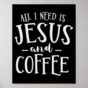 Alles, was ich brauche, ist Jesus und Kaffeekirche Poster