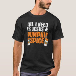 Alles, was ich brauche, ist Jesus und Kürbiskuchen T-Shirt