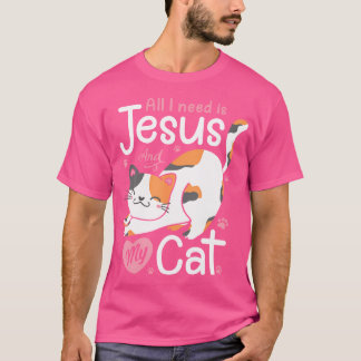 Alles, was ich brauche, ist Jesus und meine Katze  T-Shirt
