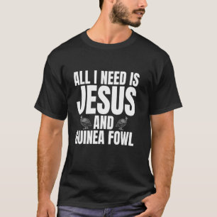 Alles was ich brauche ist Jesus und Perlhuhn Hühne T-Shirt