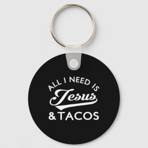 Alles, was ich brauche, ist Jesus und Tacos Christ Schlüsselanhänger