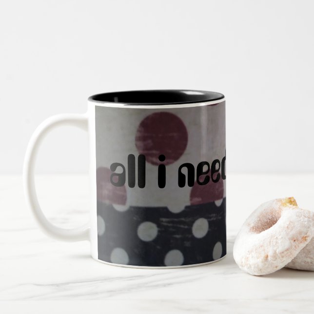 Alles, was ich brauche, ist Kaffee-Tasse nach Kund Zweifarbige Tasse (Mit Donut)
