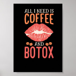 Alles, was ich brauche, ist Kaffee und Botox-Lippe Poster