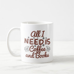 Alles, was ich brauche, ist Kaffee und Bücher Kaffeetasse