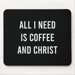 Alles was ich brauche ist Kaffee und Christus Chri Mousepad