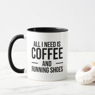 Alles, was ich brauche, ist Kaffee und Laufschuhe Tasse