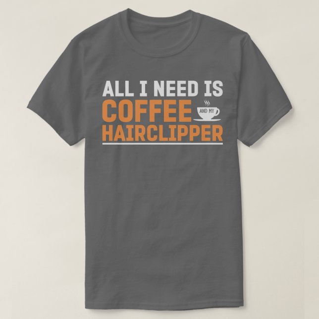 Alles, was ich brauche, ist Kaffee und mein Haarkl T-Shirt (Design vorne)