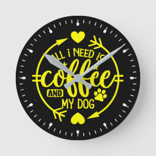 Alles was ich brauche ist Kaffee und mein Hund-555 Runde Wanduhr