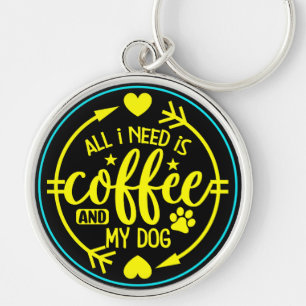 Alles was ich brauche ist Kaffee und mein Hund-555 Schlüsselanhänger