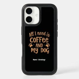 Alles was ich brauche ist Kaffee und mein Hund das