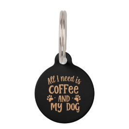 Alles was ich brauche ist Kaffee und mein Hund das Haustiermarke