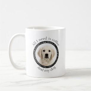 Alles was ich brauche ist Kaffee und mein Hund Kaffeetasse