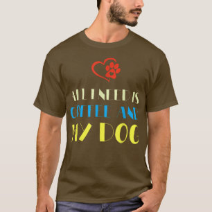 Alles was ich brauche ist Kaffee und mein Hund Kof T-Shirt