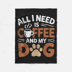 Alles was ich brauche ist Kaffee und mein Hund Lus Fleecedecke
