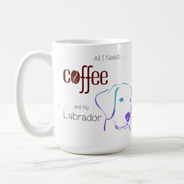 Alles, was ich brauche, ist Kaffee und mein Labrad Kaffeetasse (Links)