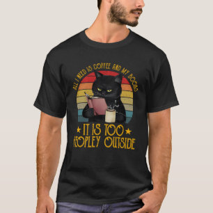 Alles was ich brauche ist Kaffee und meine Bücher T-Shirt
