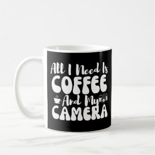 Alles, was ich brauche, ist Kaffee und meine Kamer Kaffeetasse