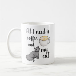Alles, was ich brauche, ist Kaffee und meine Katze Kaffeetasse