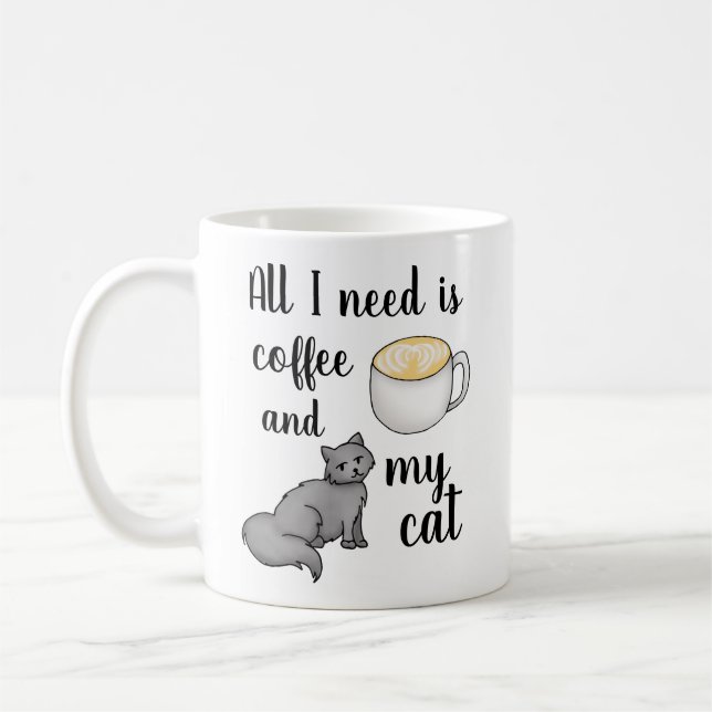 Alles, was ich brauche, ist Kaffee und meine Katze Kaffeetasse (Links)