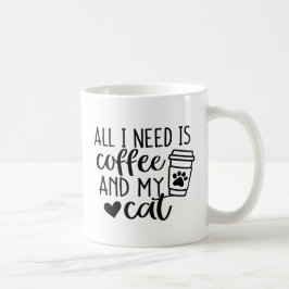 Alles, was ich brauche, ist Kaffee und meine Katze Kaffeetasse