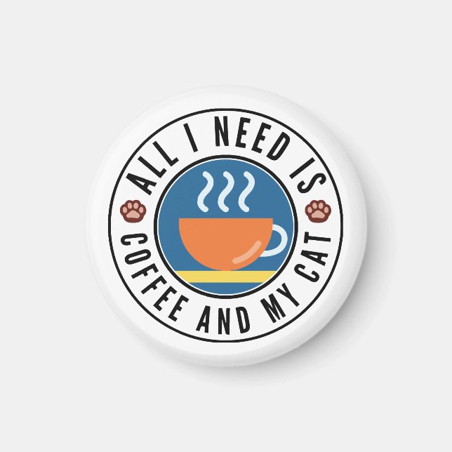 Alles, was ich brauche, ist Kaffee und meine Katze Magnet (Vorne)