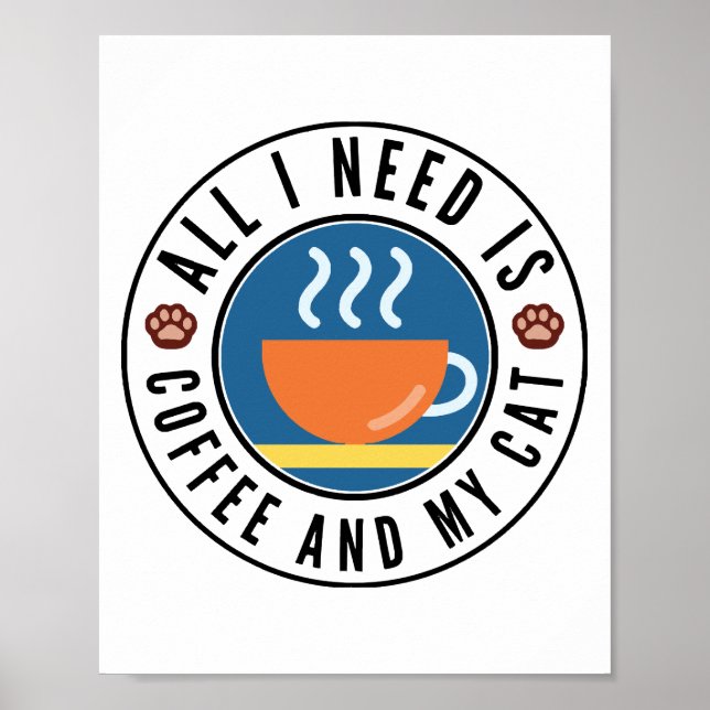 Alles, was ich brauche, ist Kaffee und meine Katze Poster (Vorne)