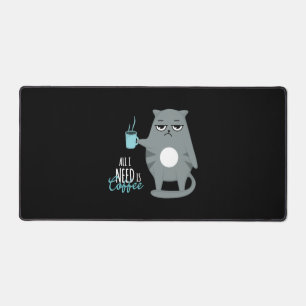 Alles was ich brauche ist Kaffee und meine Katze Schreibtischunterlage