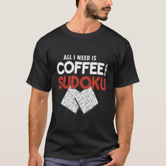Alles, was ich brauche, ist Kaffee und Sudoku T-Shirt