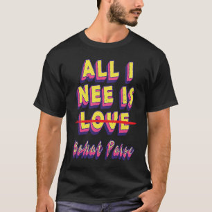 Alles, was ich brauche, ist Liebe Geld Sarcastic J T-Shirt