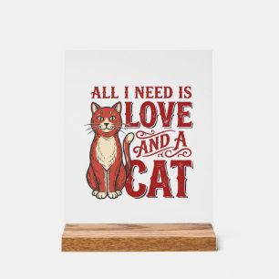 Alles was ich brauche ist Liebe und eine Katze Vin Acrylschild