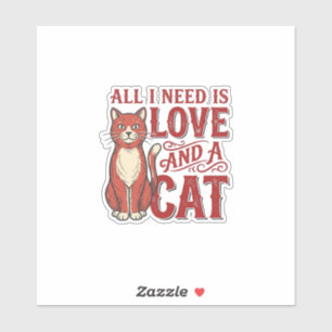 Alles was ich brauche ist Liebe und eine Katze Vin Aufkleber