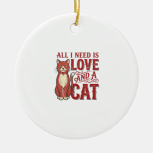 Alles was ich brauche ist Liebe und eine Katze Vin Keramik Ornament