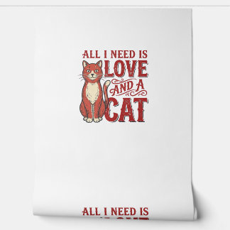 Alles was ich brauche ist Liebe und eine Katze Vin Tapete