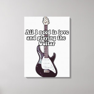 Alles was ich brauche ist Liebe und Gitarre spiele Leinwanddruck